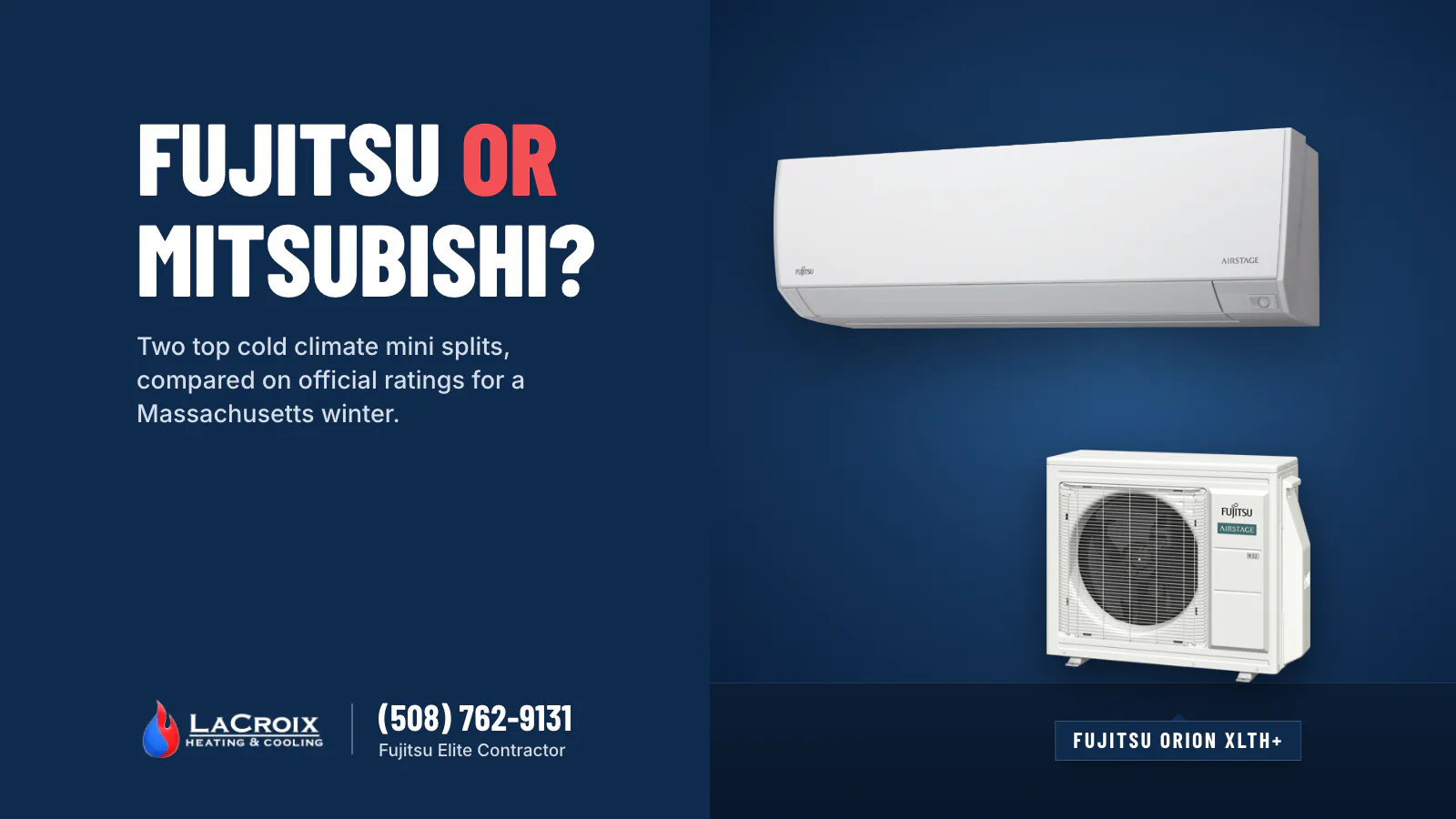 Fujitsu Orion XLTH+ mini split indoor unit and outdoor unit beside the headline Fujitsu or Mitsubishi?, from LaCroix Heating and Cooling, a Fujitsu Elite Contractor.